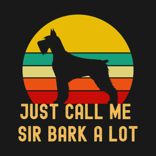 Just call me Sir bark A Lot! funny Schnauzer design for barking mad dogs! T-Shirt