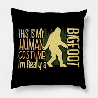 This Is My Human Costume I'm Really A Bigfoot Pillow