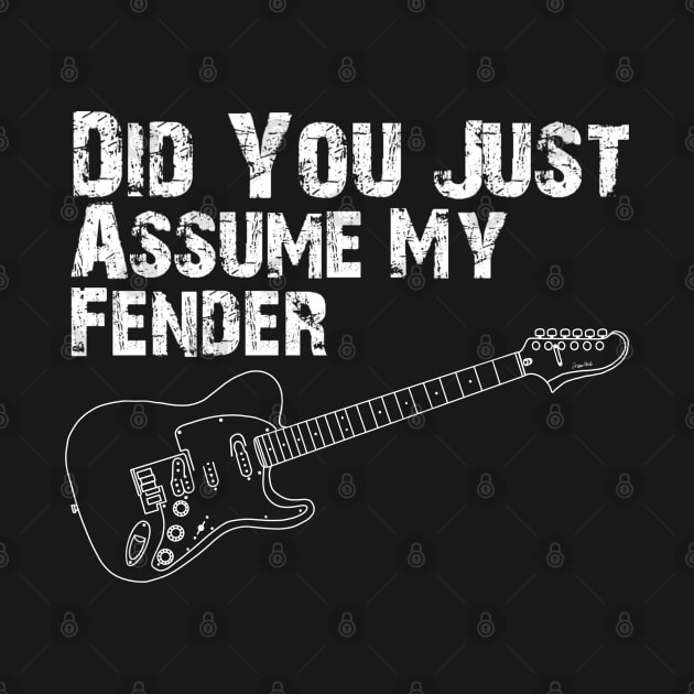 Did You Just Assume my Fender by DrawAHrt