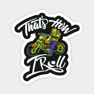 That's how I roll motorcycle shirt Magnet