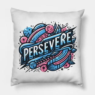 PERSEVERE - TYPOGRAPHY INSPIRATIONAL QUOTES Pillow