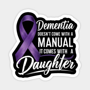 Dementia Doesn't Come With a Manual It Comes With a Daughter Magnet