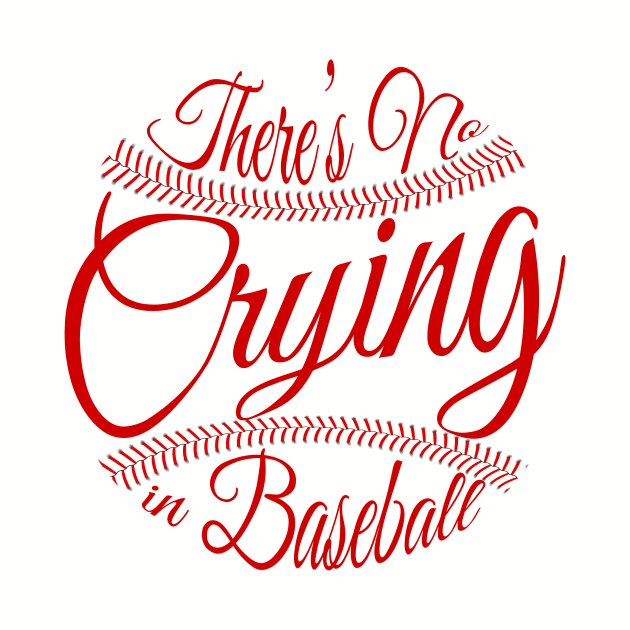 There's No Crying in Baseball by masciajames