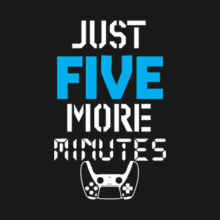 Just five more minutes T-Shirt