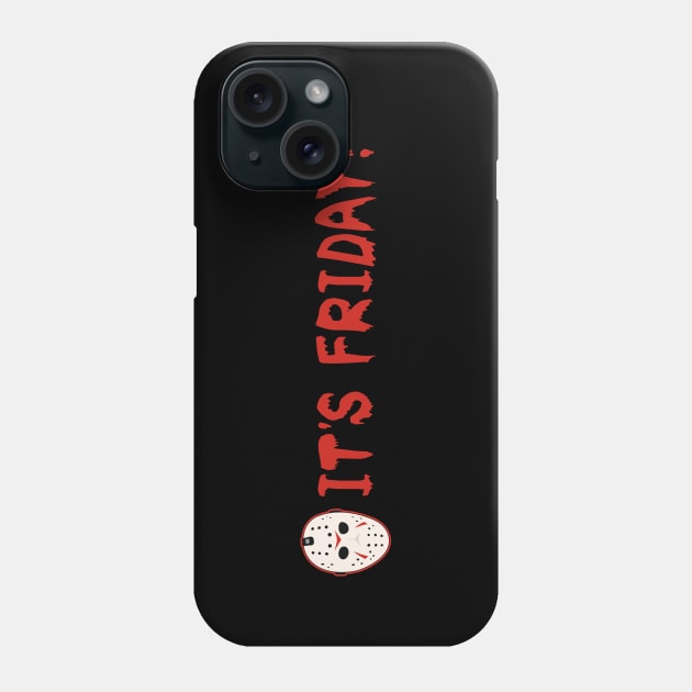 FRIDAY THE 13TH JASON FUNNY ITS FRIDAY Phone Case by MANSE