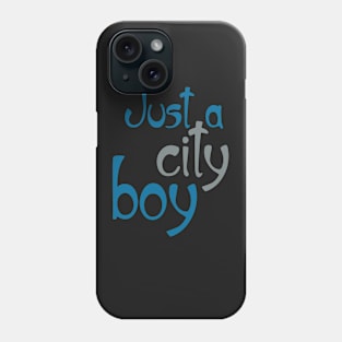 Just a City Boy Phone Case