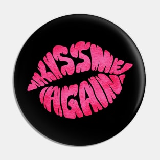 Kiss Me Again Pin