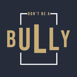 don't be a bully T-Shirt