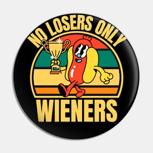 No Losers Only Wieners Pin