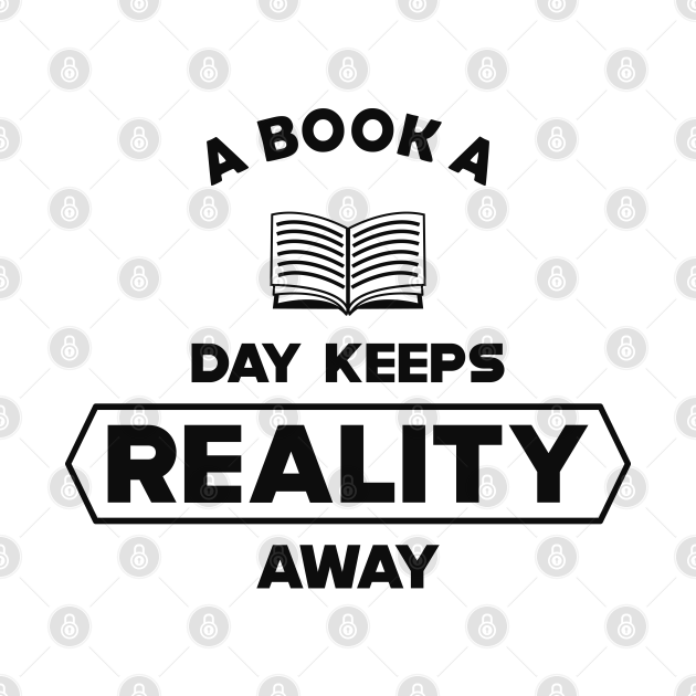 Disover Book - A book a day keeps reality away - Book Lover - T-Shirt