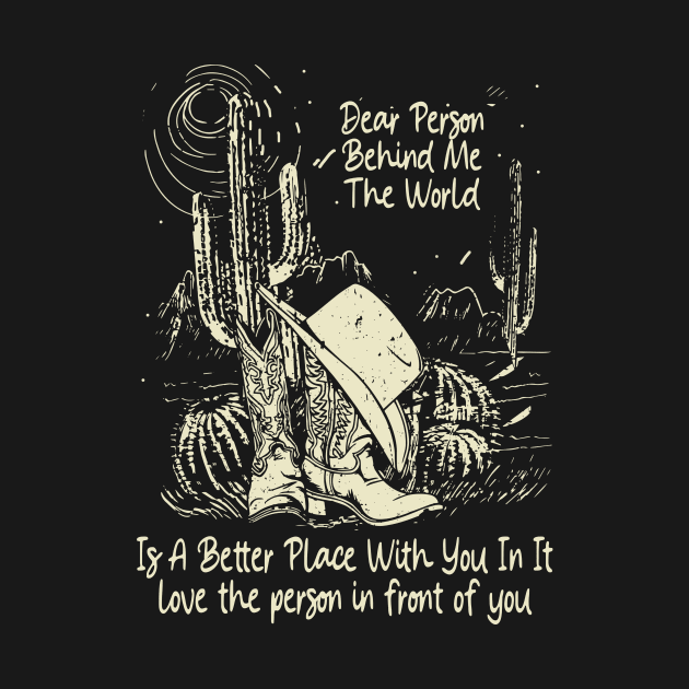 Dear Person Behind Me The World Is A Better Place With You In It Boots Desert by Beard Art eye