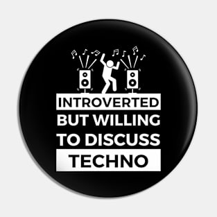 Introverted But Willing To Discuss Techno Music - Loud Sound annd Dancing Design Pin