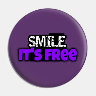 Smile! It's free Pin