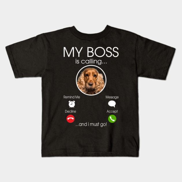 Cocker Spaniel My Boss Dog T Shirt Bebe Teepublic Fr