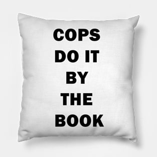 Cops Do it By The Book Pillow