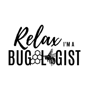 Relax, I'm a bugologist (bee) (black lettering) T-Shirt