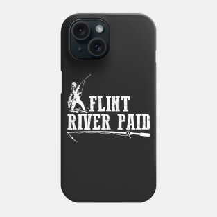 Flint River Paid Huntin Fishin Lovin Every Day Phone Case