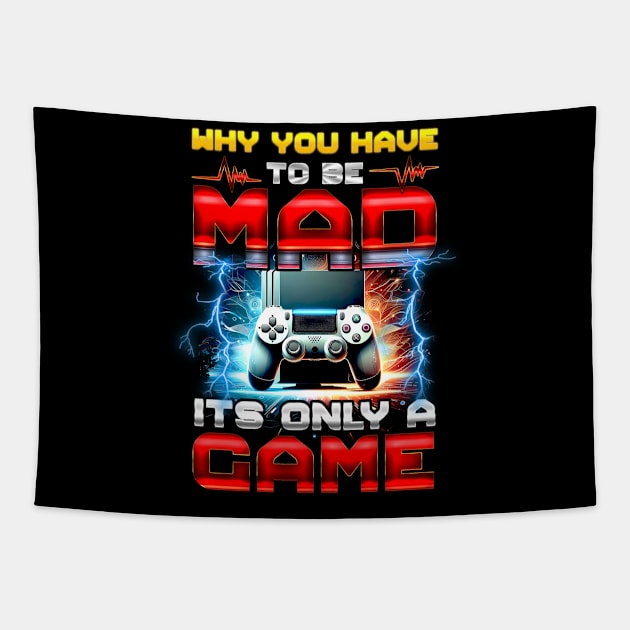 Why you have to be mad it's only a Game Tapestry by T-shirt US