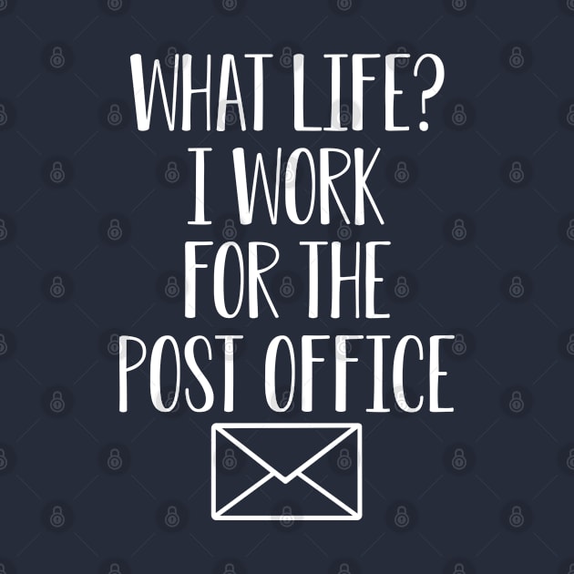 Funny Postal Worker Gift What Life I Work For The Post Office by kmcollectible