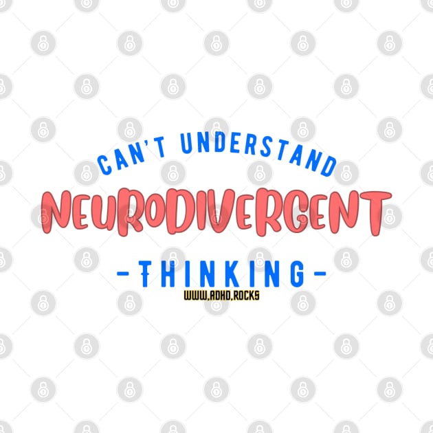 Can't Understand Neurodivergent Thinking by ADHD.rocks 