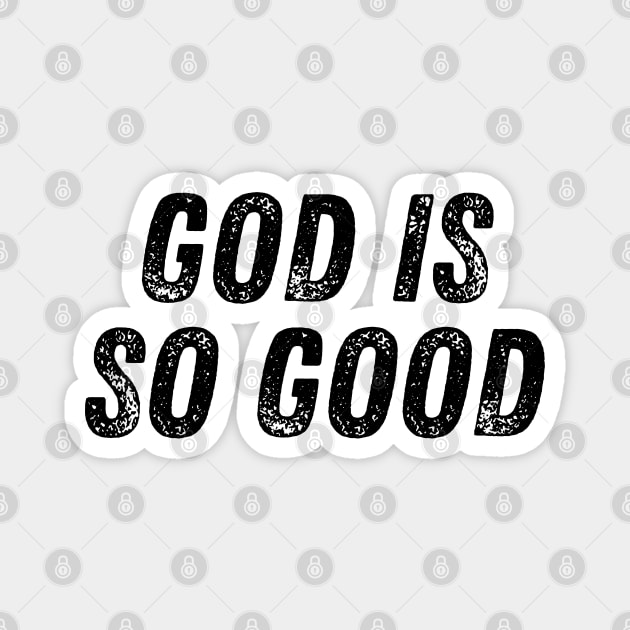 God Is So Good Christian Qoute Magnet by Art-Jiyuu