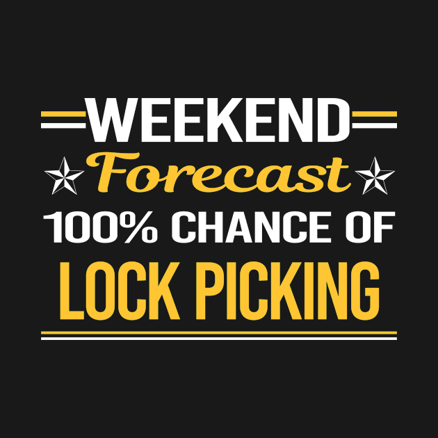 Weekend Forecast 100% Lock Picking Pick Picker Lockpicking Lockpick Lockpicker Locksmith Locksmithing by symptomovertake