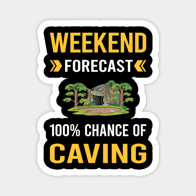 Weekend Forecast Caving Caver Spelunking Spelunker Speleology Magnet by Good Day