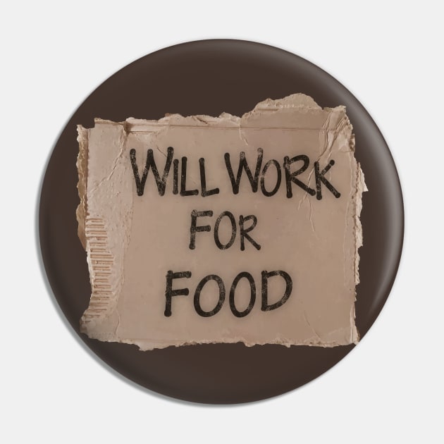 Will Work For Food - Cardboard Pin by albinochicken
