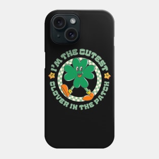 I'm The Cutest Clover In The Patch Cute Groovy Cartoon St Patricks Day Phone Case