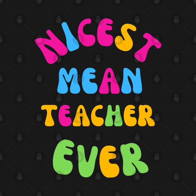 Nicest Mean Teacher Ever by Shop-now-4-U 