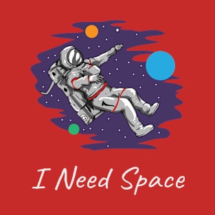 I Need Space T-Shirt