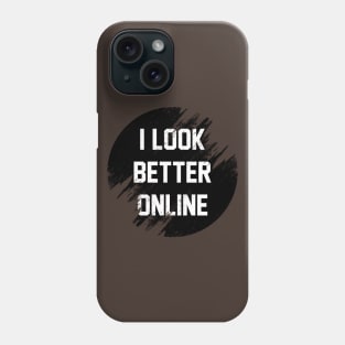 I look better online Phone Case