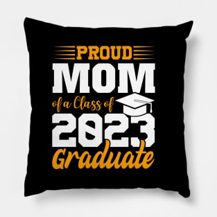 Proud Mom Of Class 2023 Graduate Funny Graduation Pillow