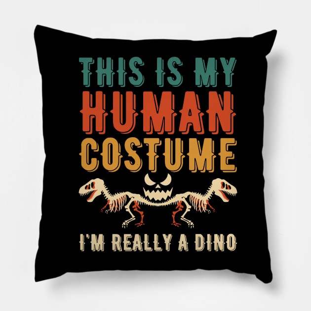 THIS IS MY HUMAN COSTUME I'M REALLY A DINO Pillow by Myartstor 