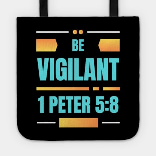 Be Vigilant | Bible Verse 1 Peter 5:8 Tote