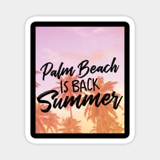 Palm Beach is back Summer vacation gift Magnet