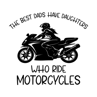 the best dads have daughters who ride motorcycles T-Shirt