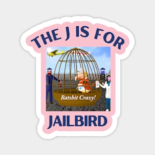 Donald J Trump Jailbird Batshit Crazy Magnet