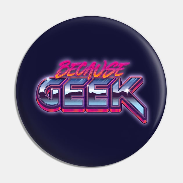 Because Geek Pin by RyanHoworth