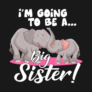 Im Going To Be A Big Sister Cute Baby Elephant T-Shirt