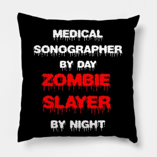 Funny Spooky Halloween Party Trendy Gift - Medical Sonographer By Day Zombie Slayer By Night Pillow