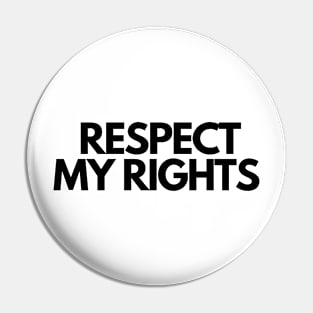 Respect my rights design Pin