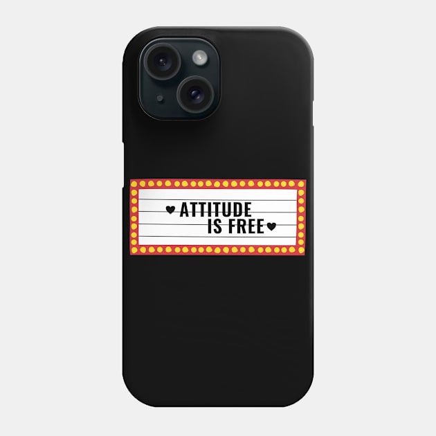 Attitude Is Free | Movie Theatre Sign Phone Case by Nonconformist