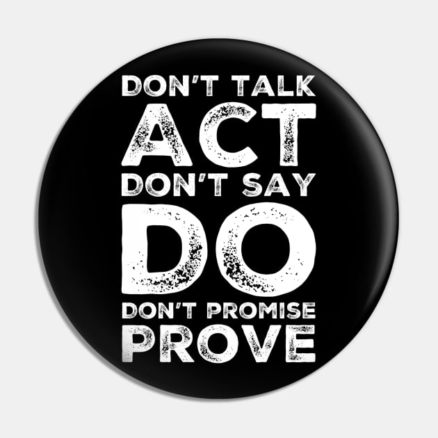 Don’t talk act don’t say do don’t promise prove Pin by WordFandom