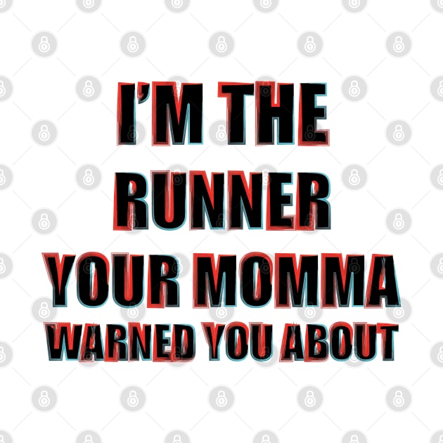 Fasbytes Running ‘I'm the runner your momma warned you about’ by FasBytes