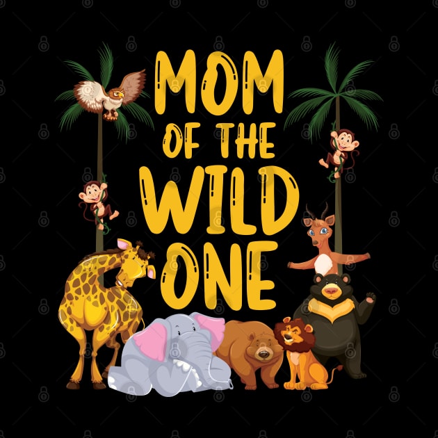 Mom Of The Wild One Zoo Birthday Safari Jungle Animal by badCasperTess
