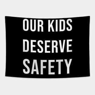 Our kids deserve safety Tapestry