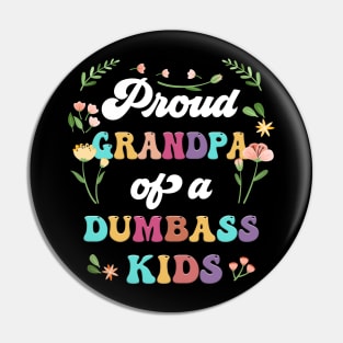 Floral Proud Grandpa Of A Few Dumbass Kids Father's Day Pin