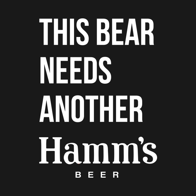 THIS BEAR NEEDS ANOTHER HAMM'S (beer) - no color by Eugene and Jonnie Tee's