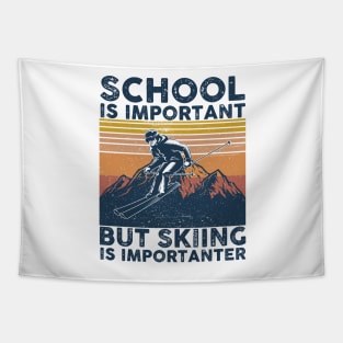 School Is Important But Skiing Is Importanter Tapestry